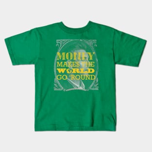 Money Makes The World Go Round Kids T-Shirt